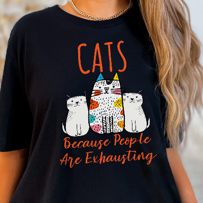 Cats, Because People Are Exhausting Short Sleeve Bella Canvas T-Shirt