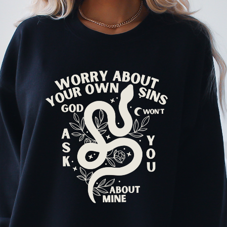 Worry About Your Own Sins Sweatshirt