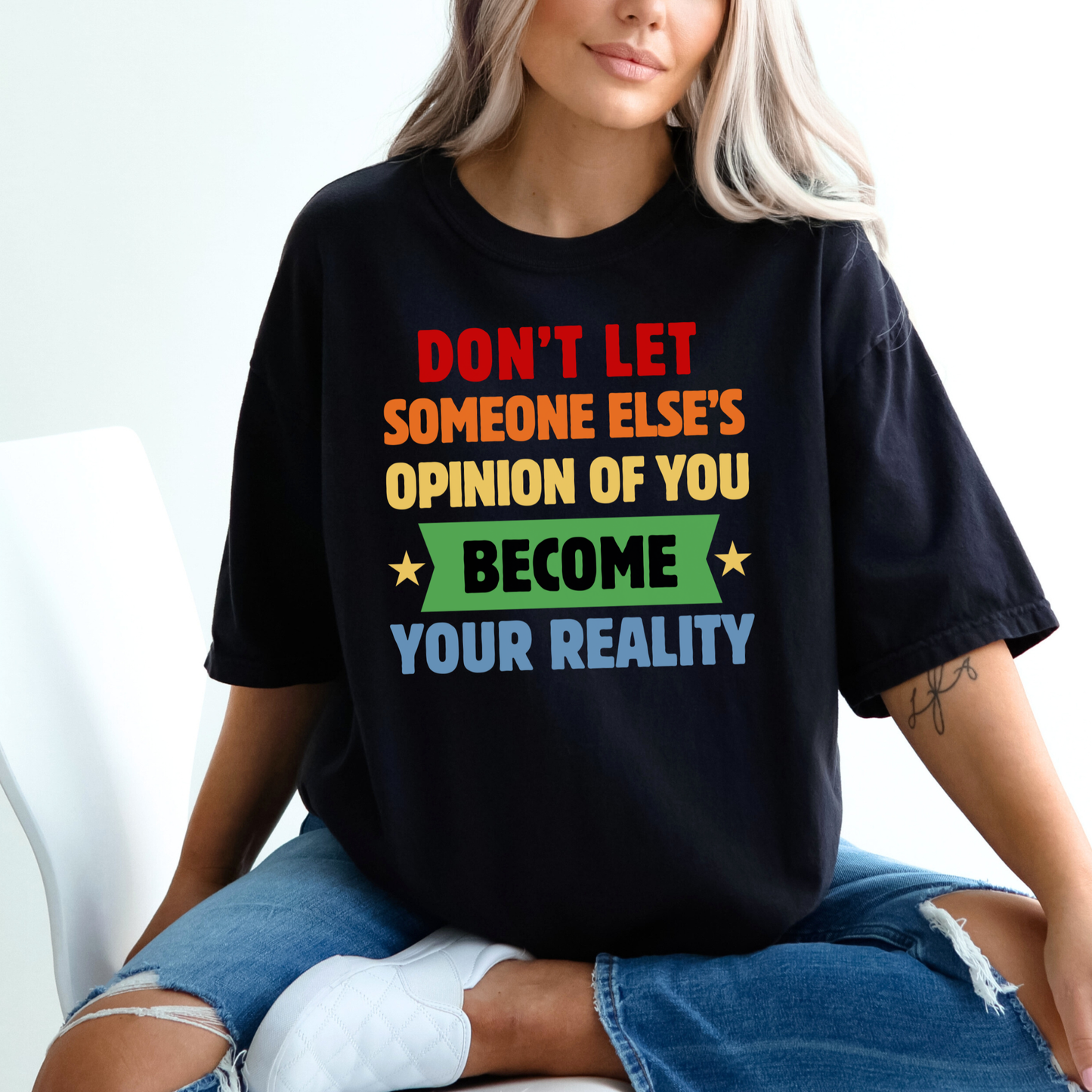 Don't Let Someone Else's Opinion of You Become Your Reality Inspirational Quote Comfort Colors T-Shirt