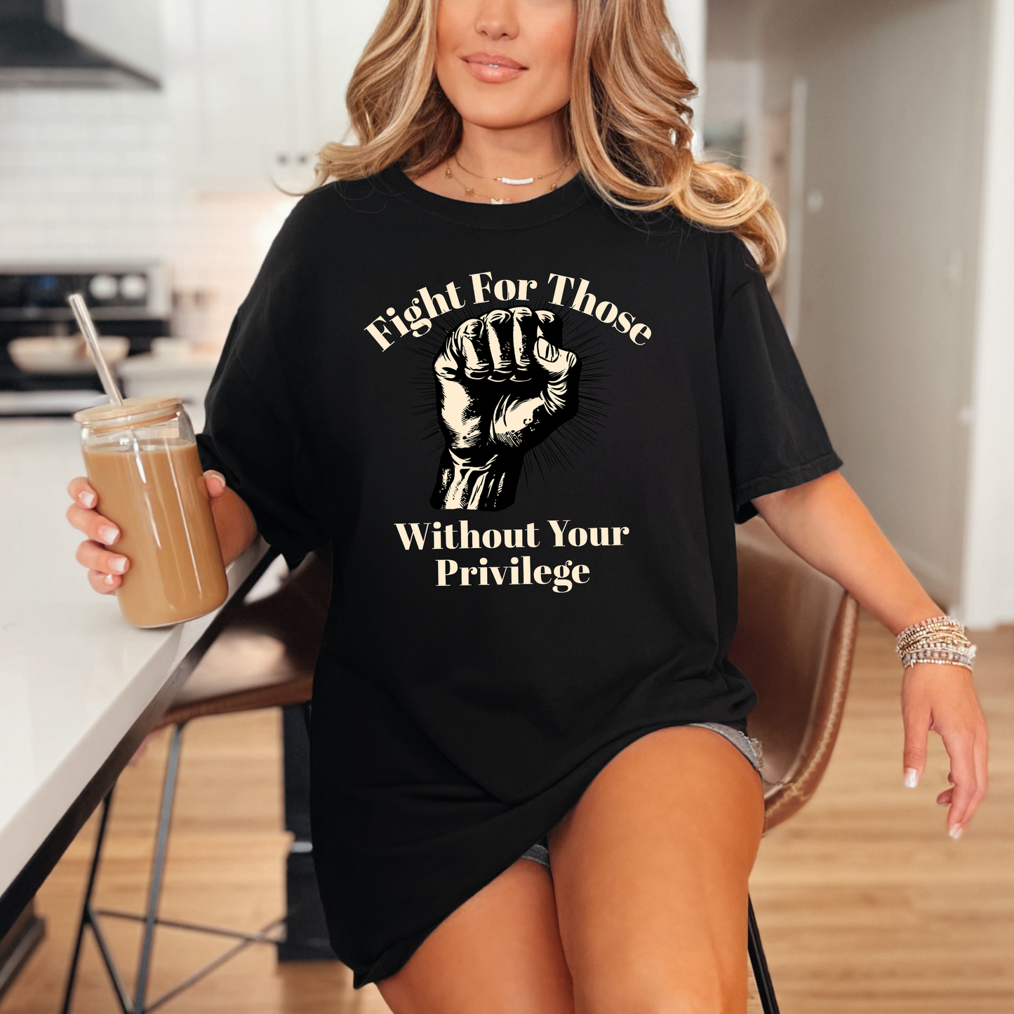 Fight For Those Without Your Privilege Raised Fist Social Justice Tee