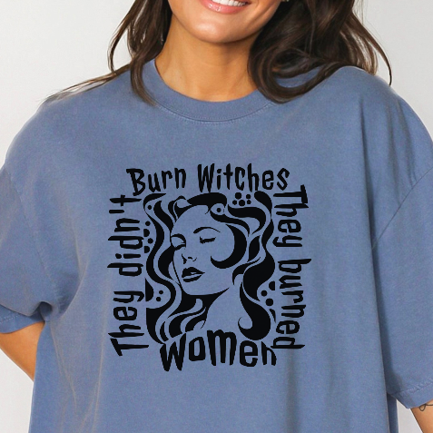 They Didn't Burn Witches Feminist T-Shirt