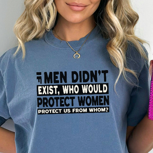 If Men Didn't Exist Feminist Comfort Colors T-Shirt