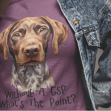 German Shorthaired Pointer Dog Lover T-Shirt Gift — "Without A GSP What's The Point?"
