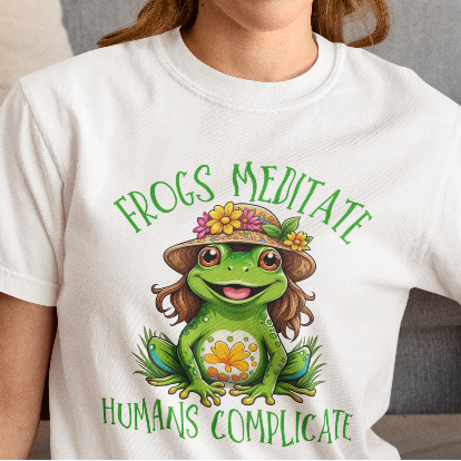 Frogs Meditate Humans Complicate T-Shirt