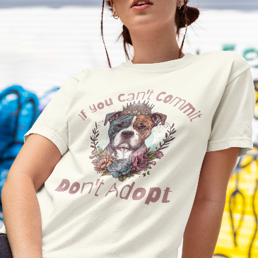 If You Can't Commit, Don't Adopt Floral Dog Lover Comfort Colors T-Shirt