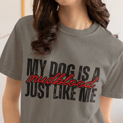 My Dog Is A Mudblood Just Like Me T-Shirt — Funny Dog Lover Tee