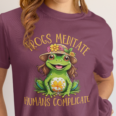 Frogs Meditate Humans Complicate T-Shirt