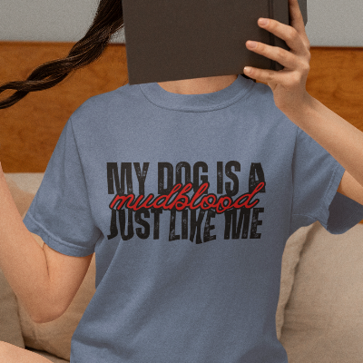My Dog Is A Mudblood Just Like Me T-Shirt — Funny Dog Lover Tee