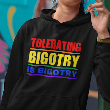 Tolerating Bigotry is Bigotry | Colorful Pride Message Hoodie