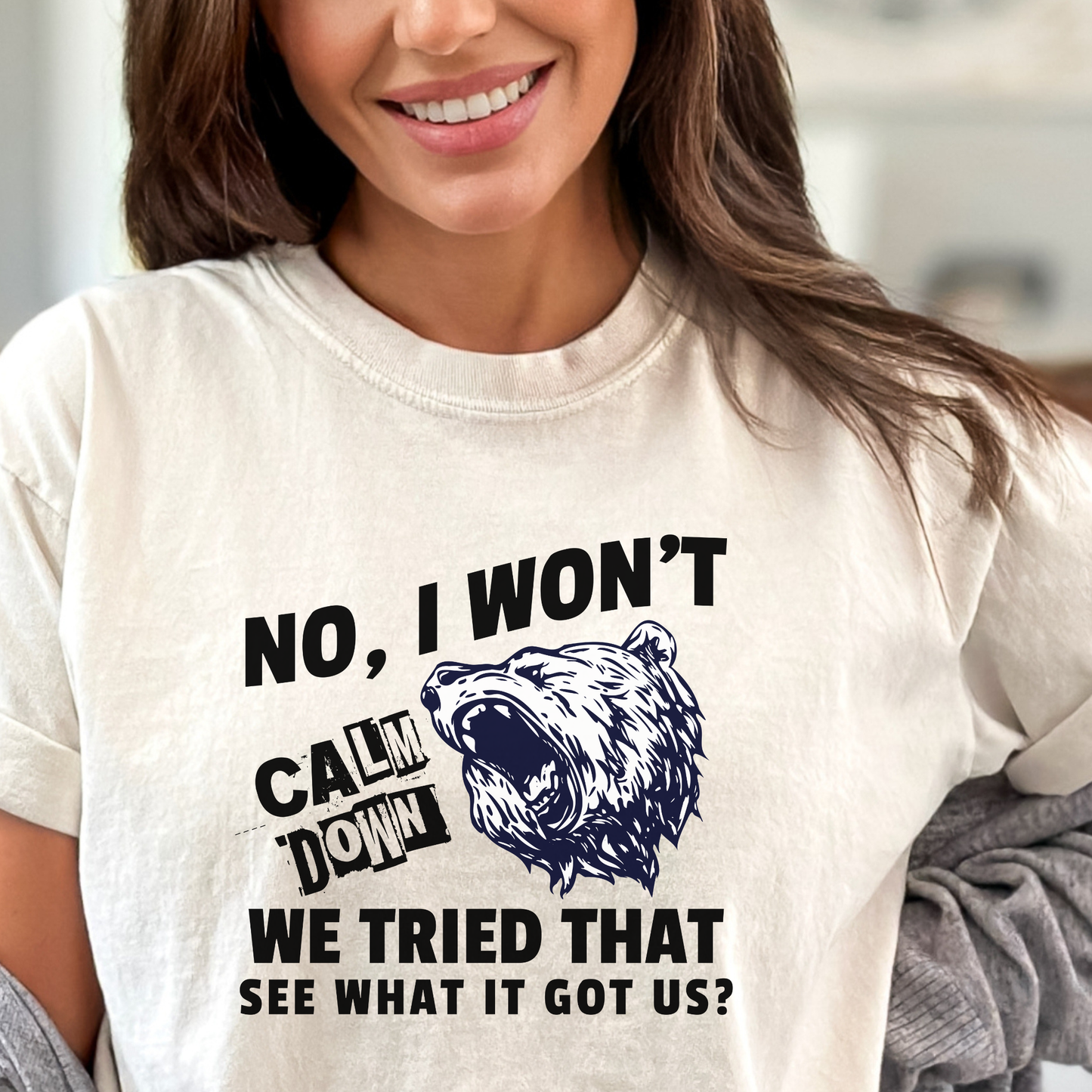 No I Won't Calm Down Political Activist Bear Comfort Colors Unisex T-Shirt