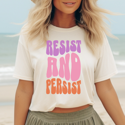 Resist and Persist Feminist Quote Comfort Colors T-shirt