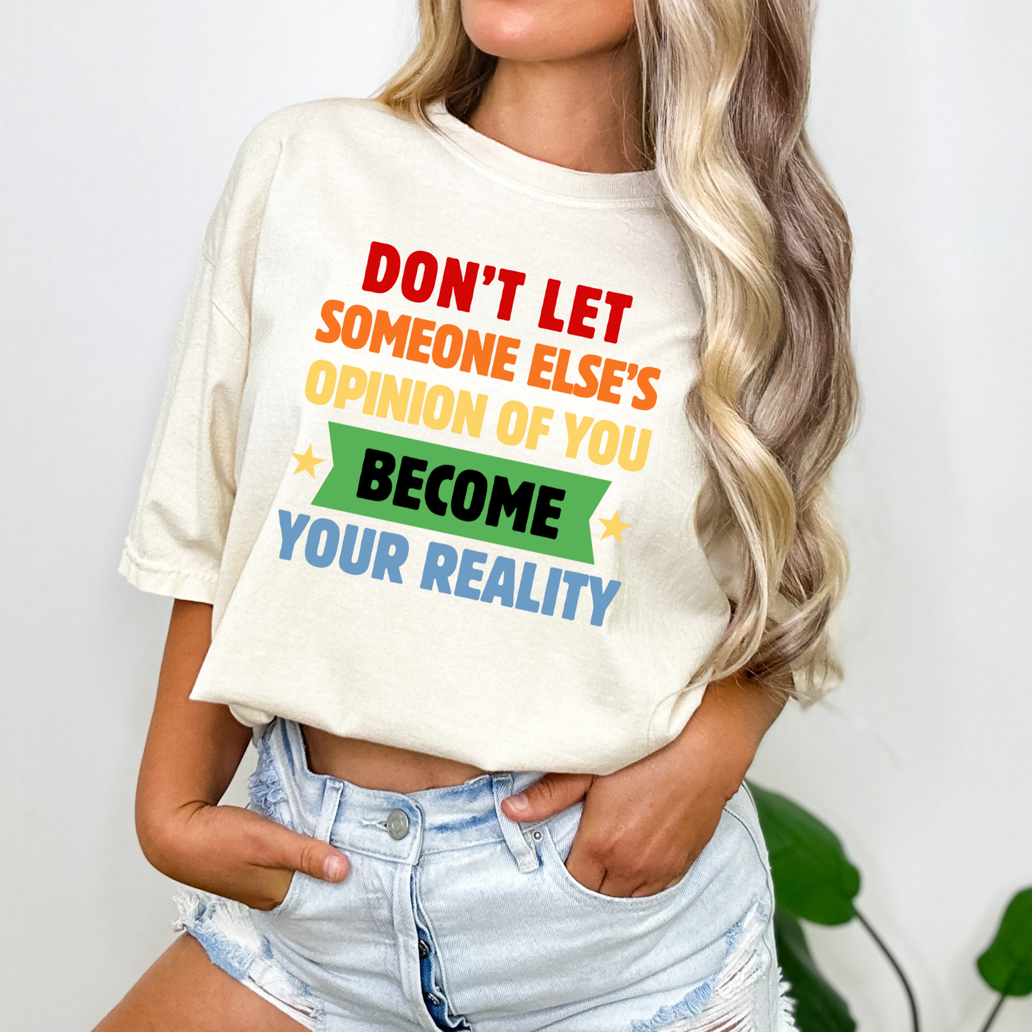 Don't Let Someone Else's Opinion of You Become Your Reality Inspirational Quote Comfort Colors T-Shirt