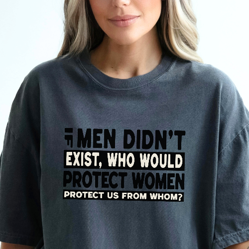 If Men Didn't Exist Feminist Comfort Colors T-Shirt