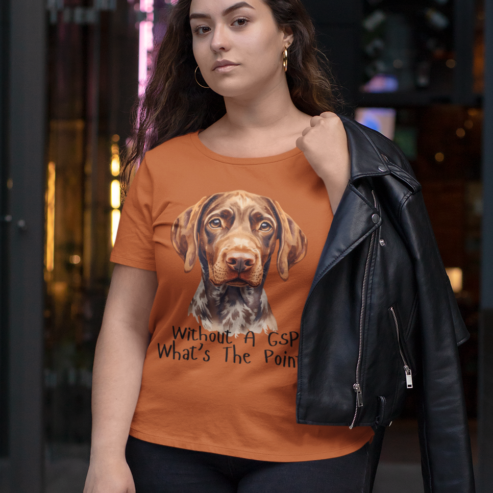 German Shorthaired Pointer Dog Lover T-Shirt Gift — "Without A GSP What's The Point?"