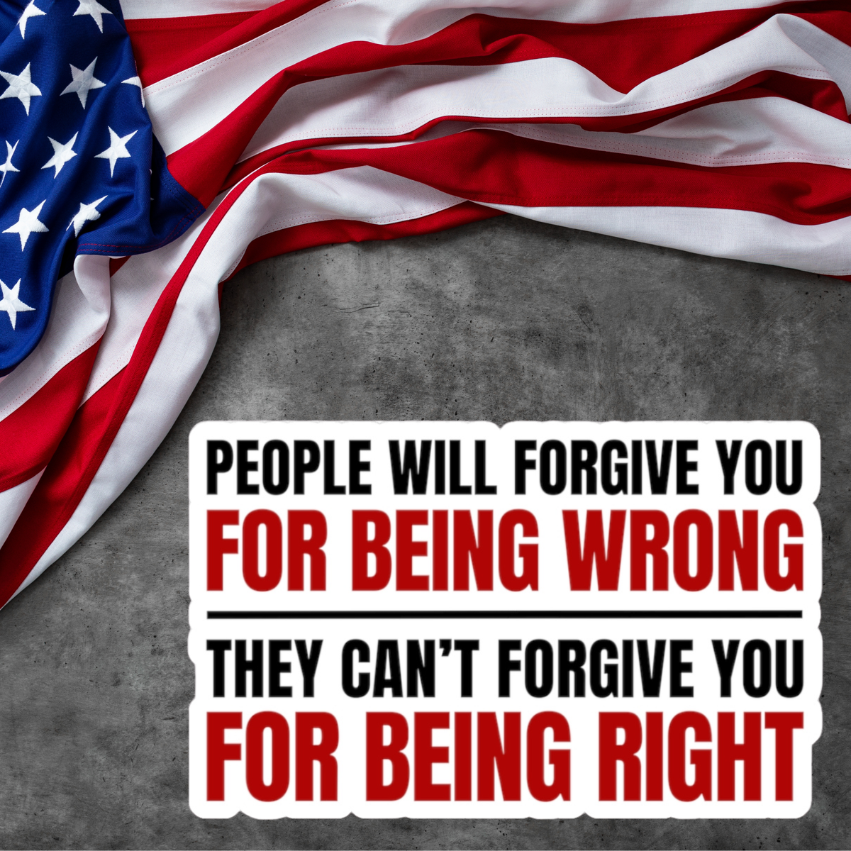 "People Will Forgive You For Being Wrong" — Anti-Trump Truth Sticker