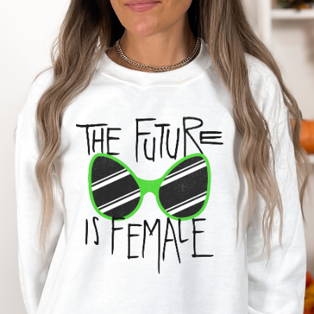 The Future is Female Feminist Sweatshirt