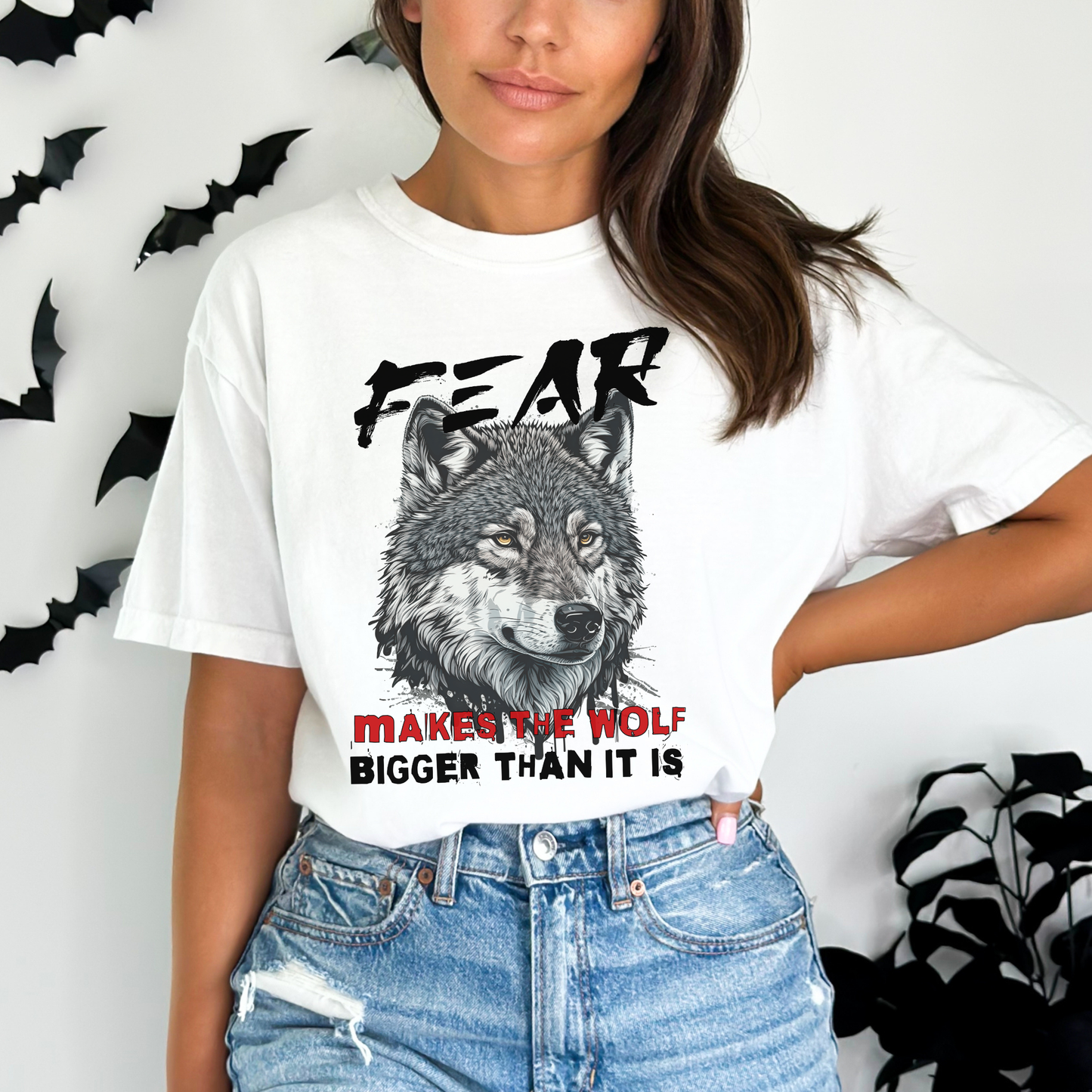 Fear Makes the Wolf Bigger Than It Is Empowerment Graphic T-Shirt