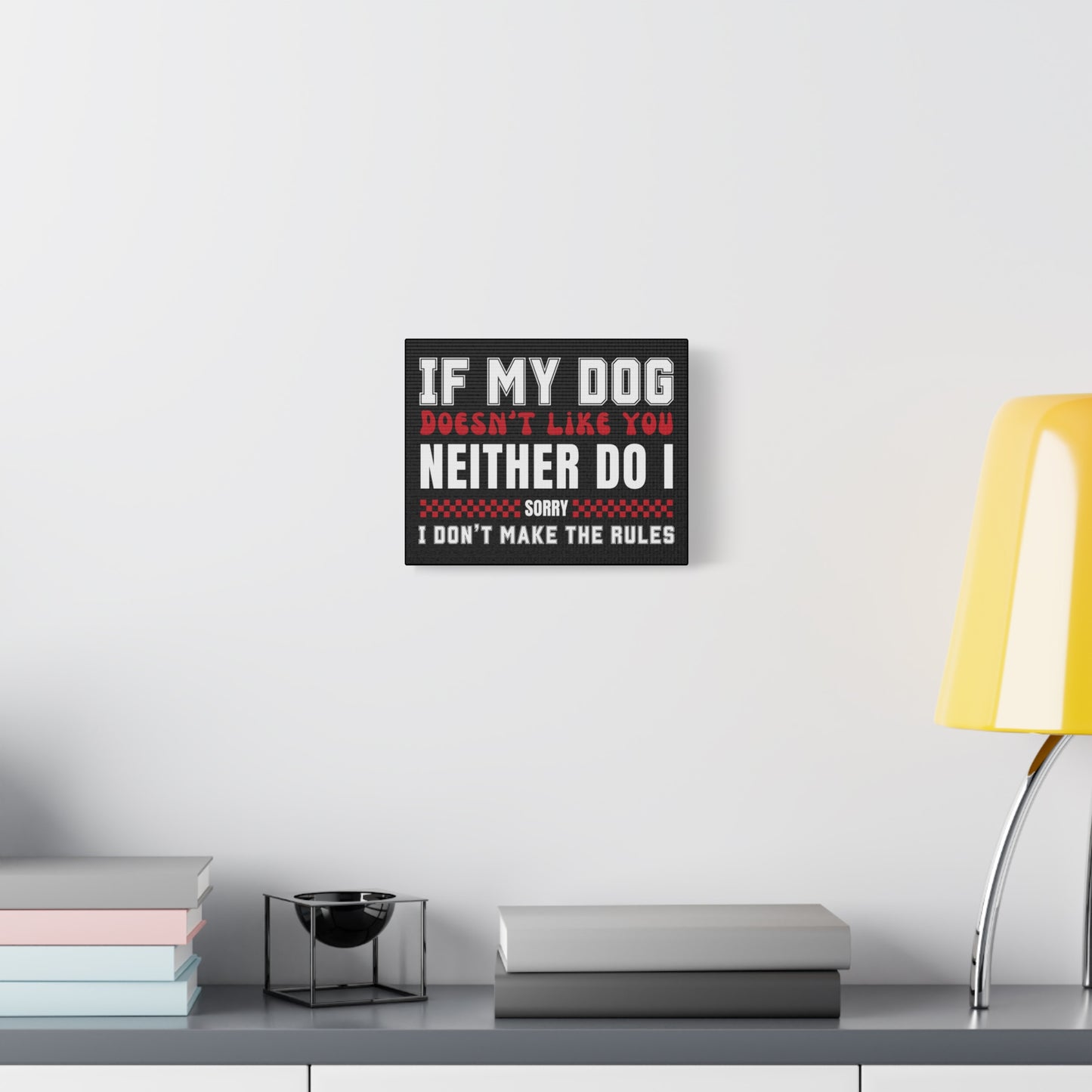 If My Dog Doesn't Like You Dog Lover Wall Art