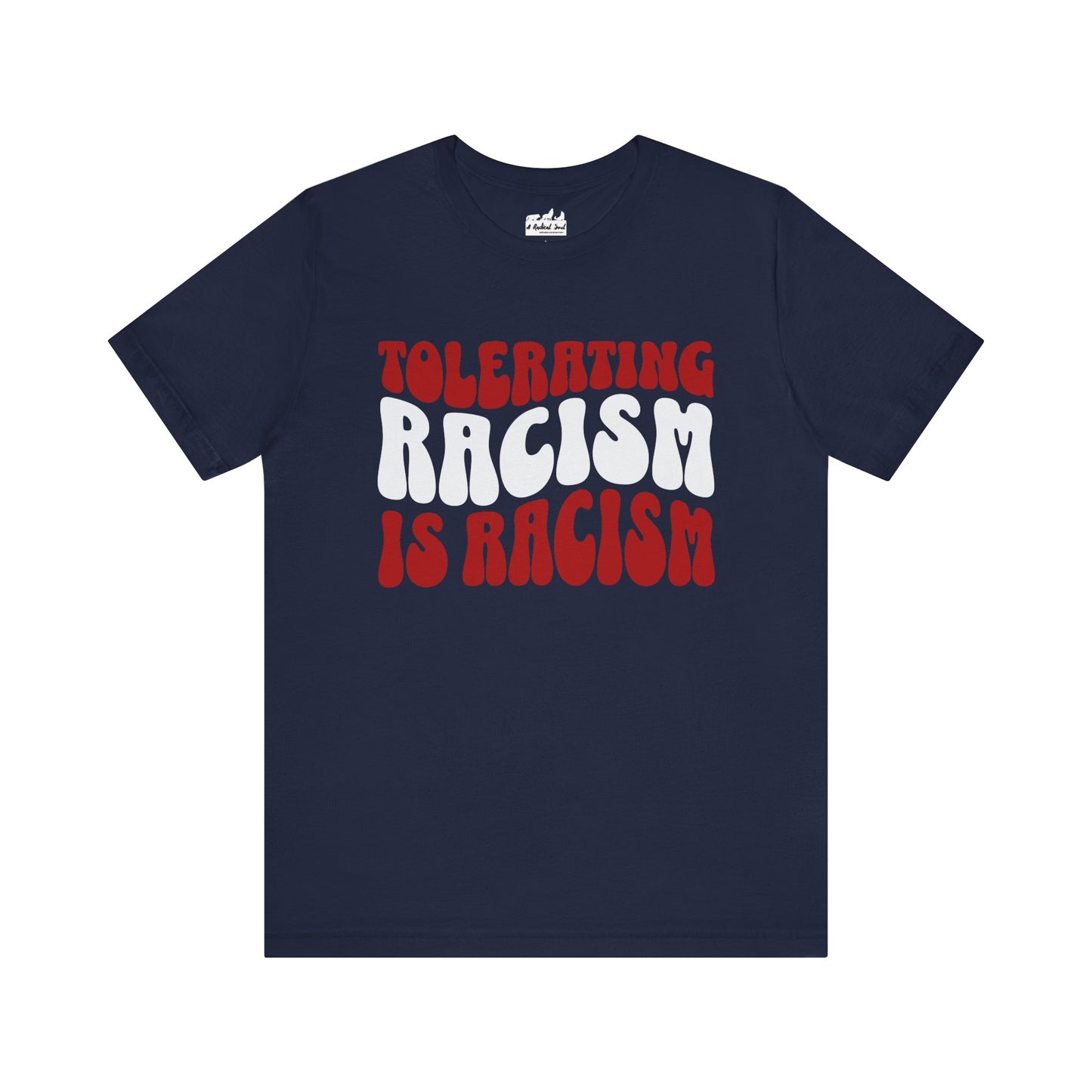 Tolerating Racism is Racism Bella Canvas T-Shirt