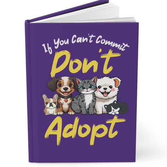 "If You Can't Commit Don't Adopt" Cute Rescue Pets Hardcover Notebook