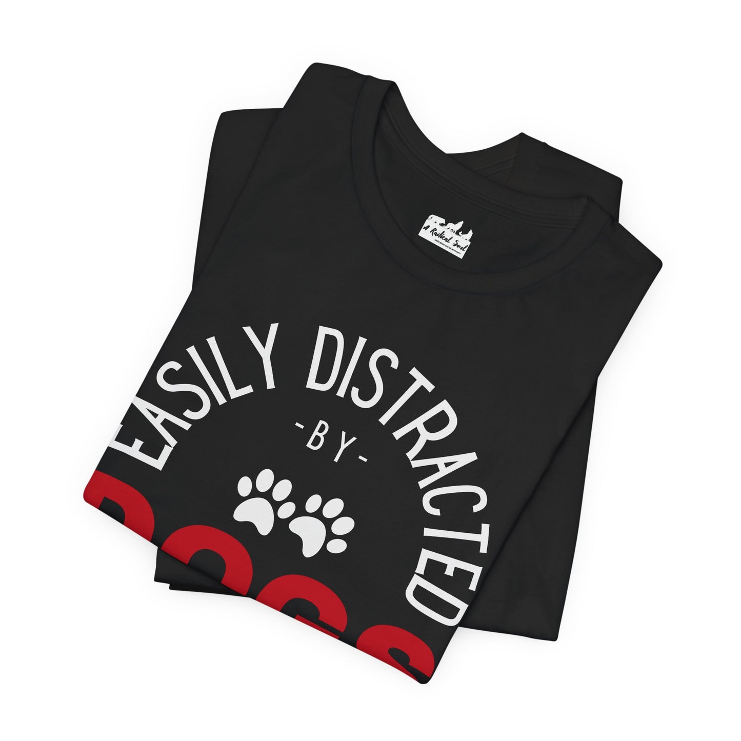 Easily Distracted by Dogs T-Shirt