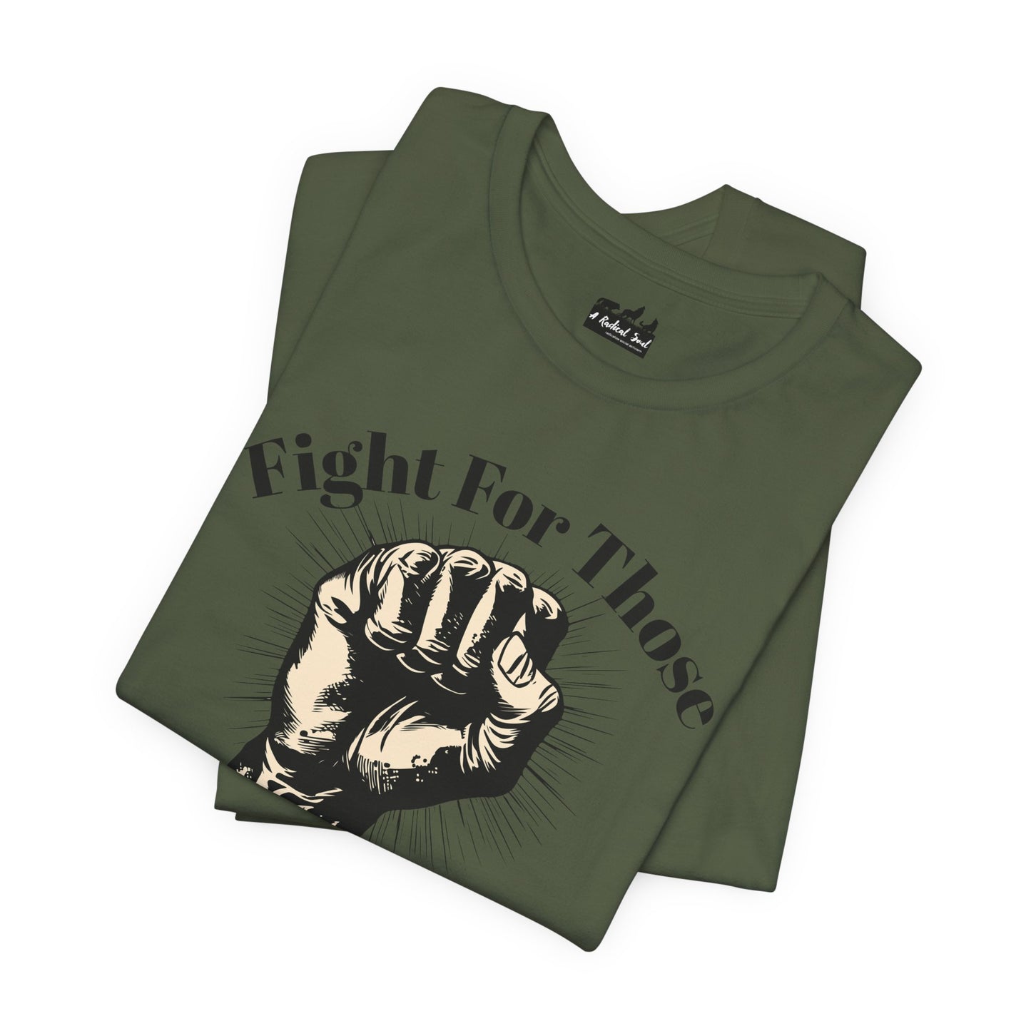 Fight For Those Without Your Privilege Raised Fist Empowering Unisex Tee