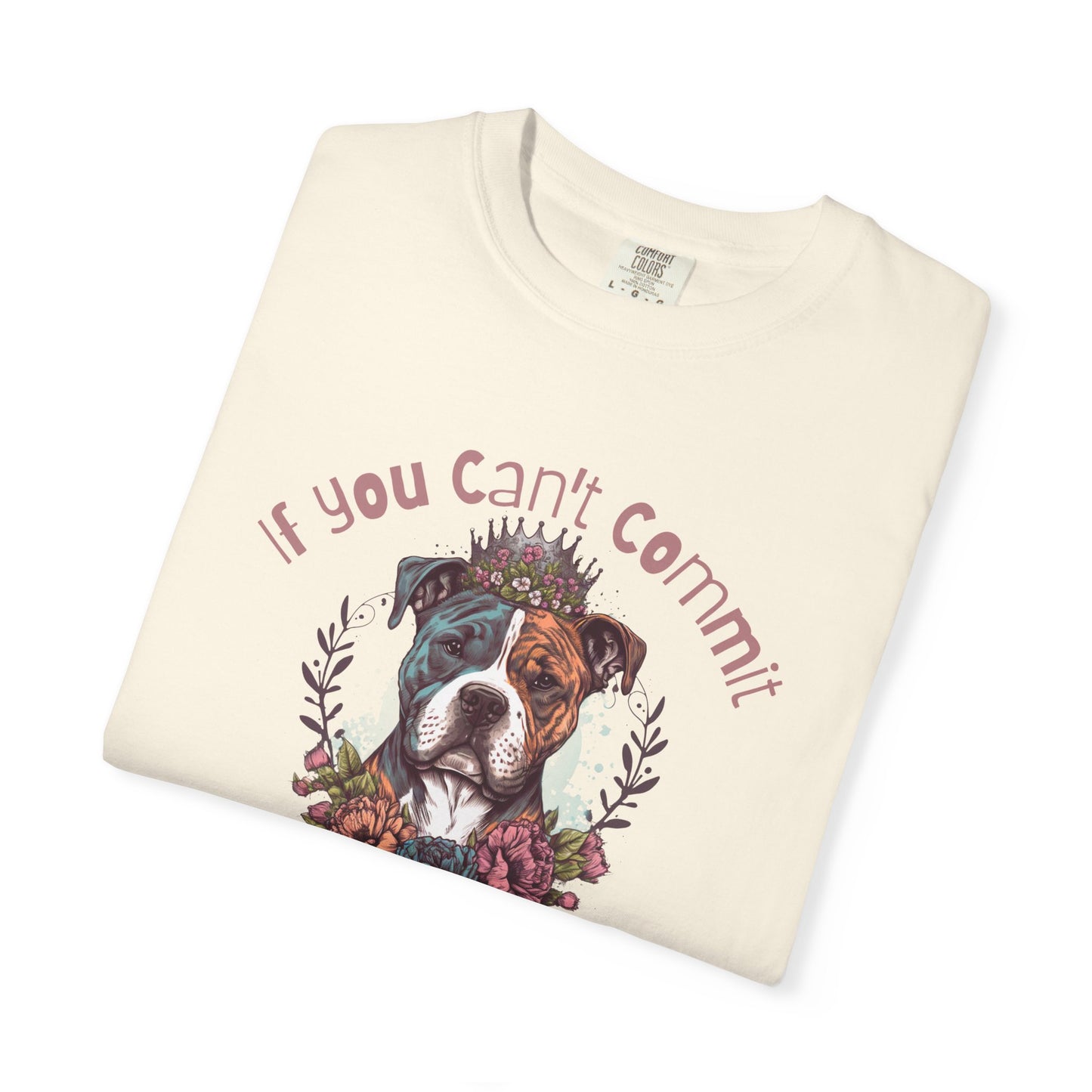 If You Can't Commit, Don't Adopt Floral Dog Lover T-Shirt
