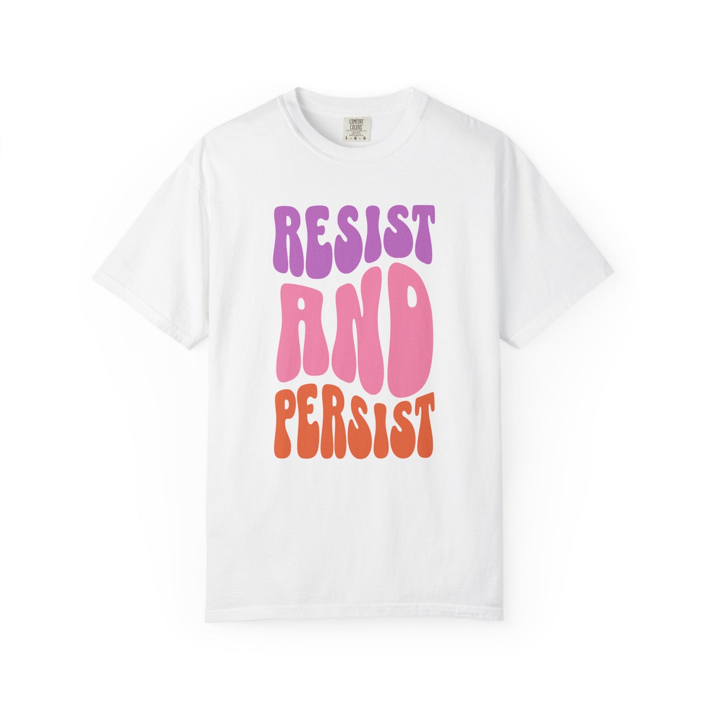 Resist and Persist Feminist Quote Comfort Colors T-shirt