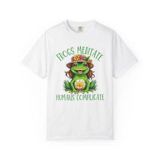 "Frogs Meditate, Humans Complicate" — Whimsical Frog Graphic Tee