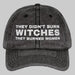 They Didn't Burn Witches Vintage Cap