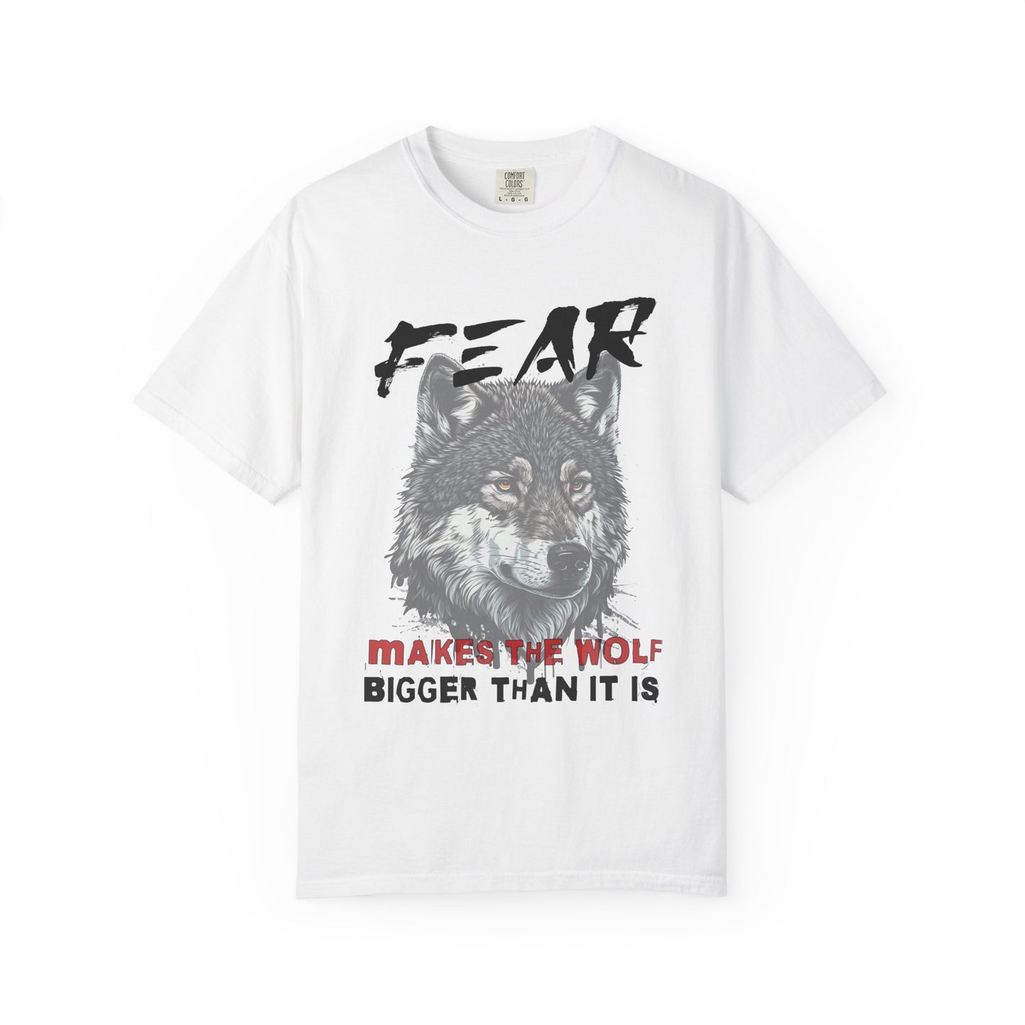 Fear Makes the Wolf Bigger Than It Is Empowerment Graphic T-Shirt