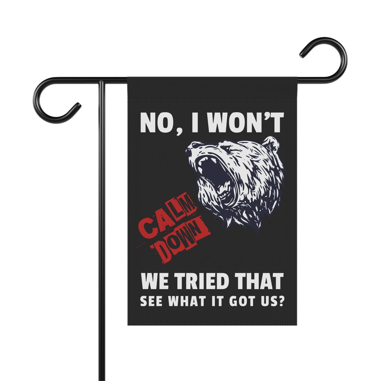 No I Won't Calm Down Political Anti-Trump Bear Themed Garden Flag