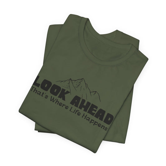 Look Ahead, That's Where Life Happens Mountain Graphic Tee