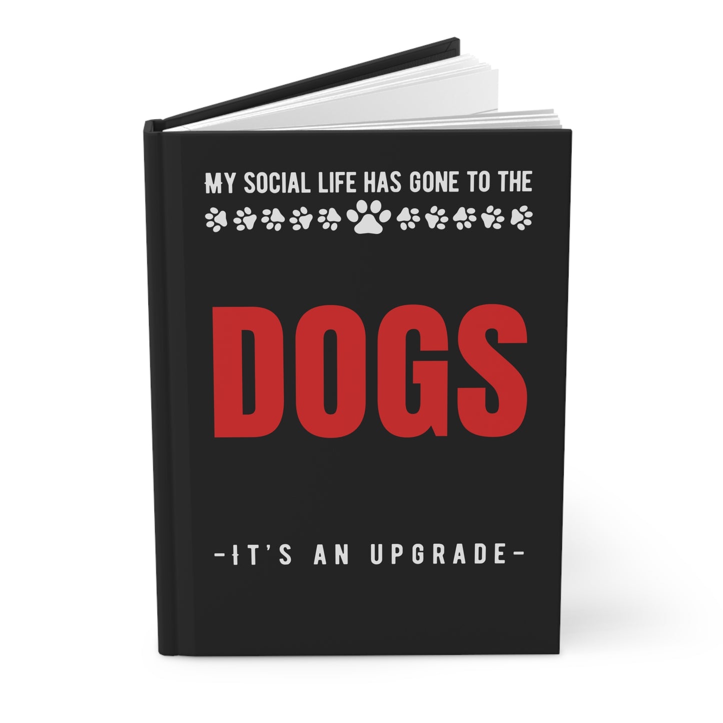 My Social Life Has Gone to the Dogs Dog Lover Hardcover Journal