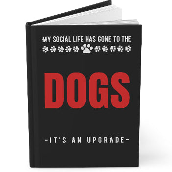 My Social Life Has Gone to the Dogs Dog Lover Hardcover Journal
