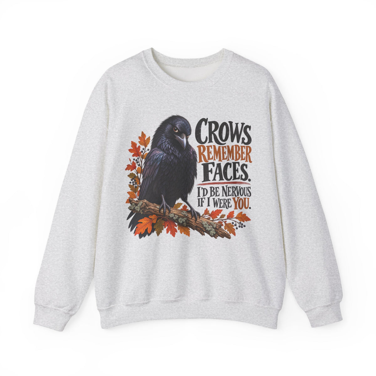 Crows Remember Faces — Funny Crow Graphic Sweatshirt