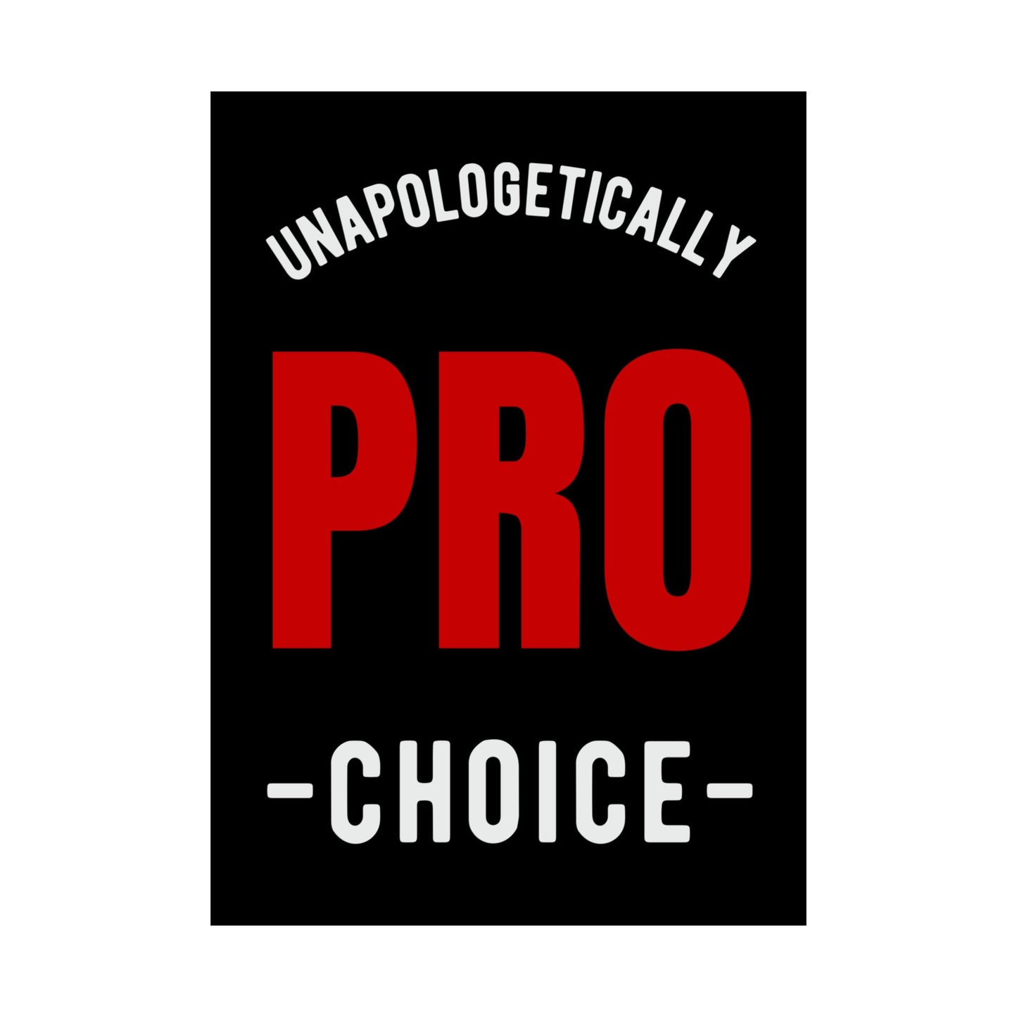 Unapologetically Pro-Choice Matte Vertical Poster