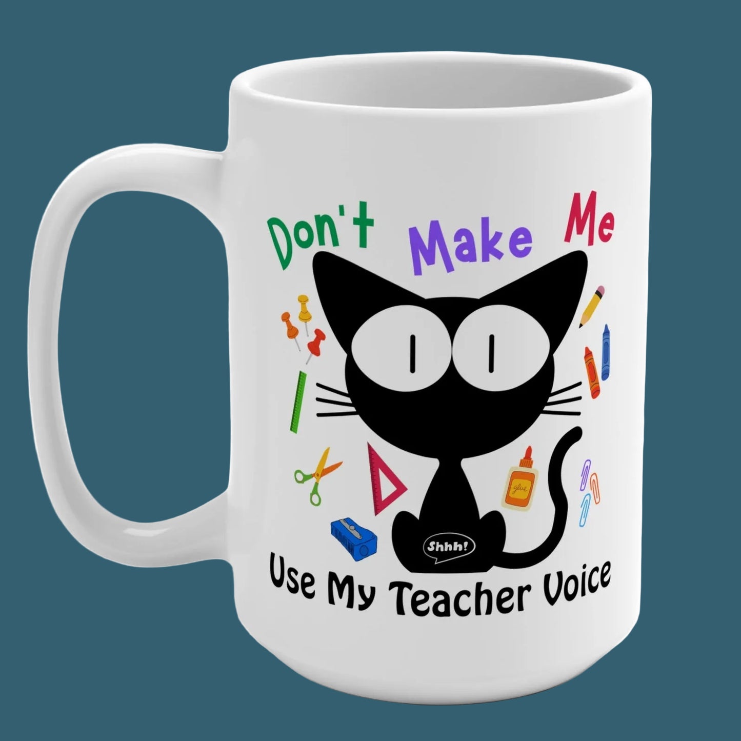 Funny Cute Teacher Mug with Cat design, Don't Make Me Use My Teacher Voice, 15 oz Coffee Cup, Gift for Teacher
