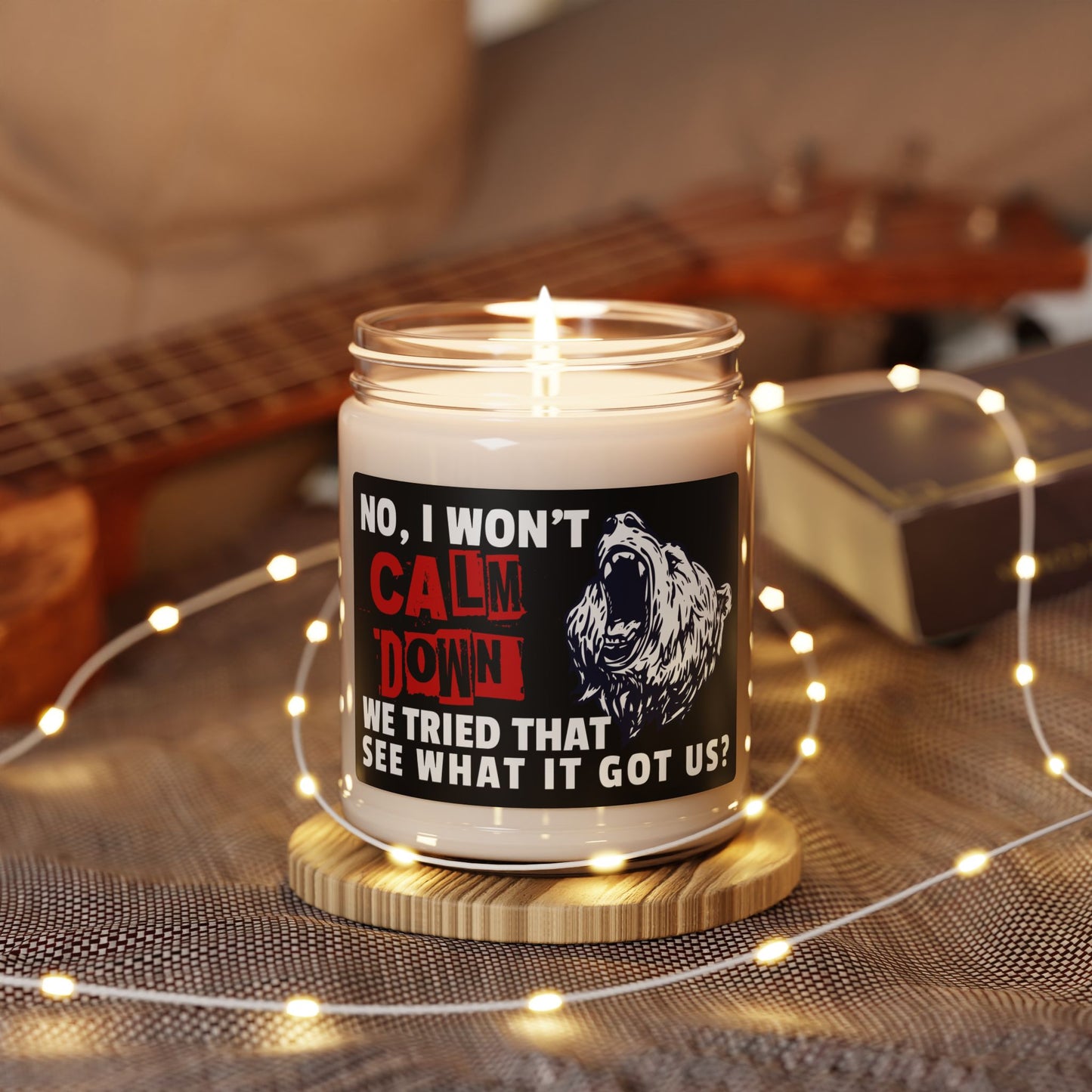 No, I Won't Calm Down Political Anti-Trump Scented Soy 9 oz Candle Gift