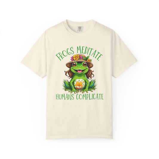 "Frogs Meditate, Humans Complicate" — Whimsical Frog Graphic Tee