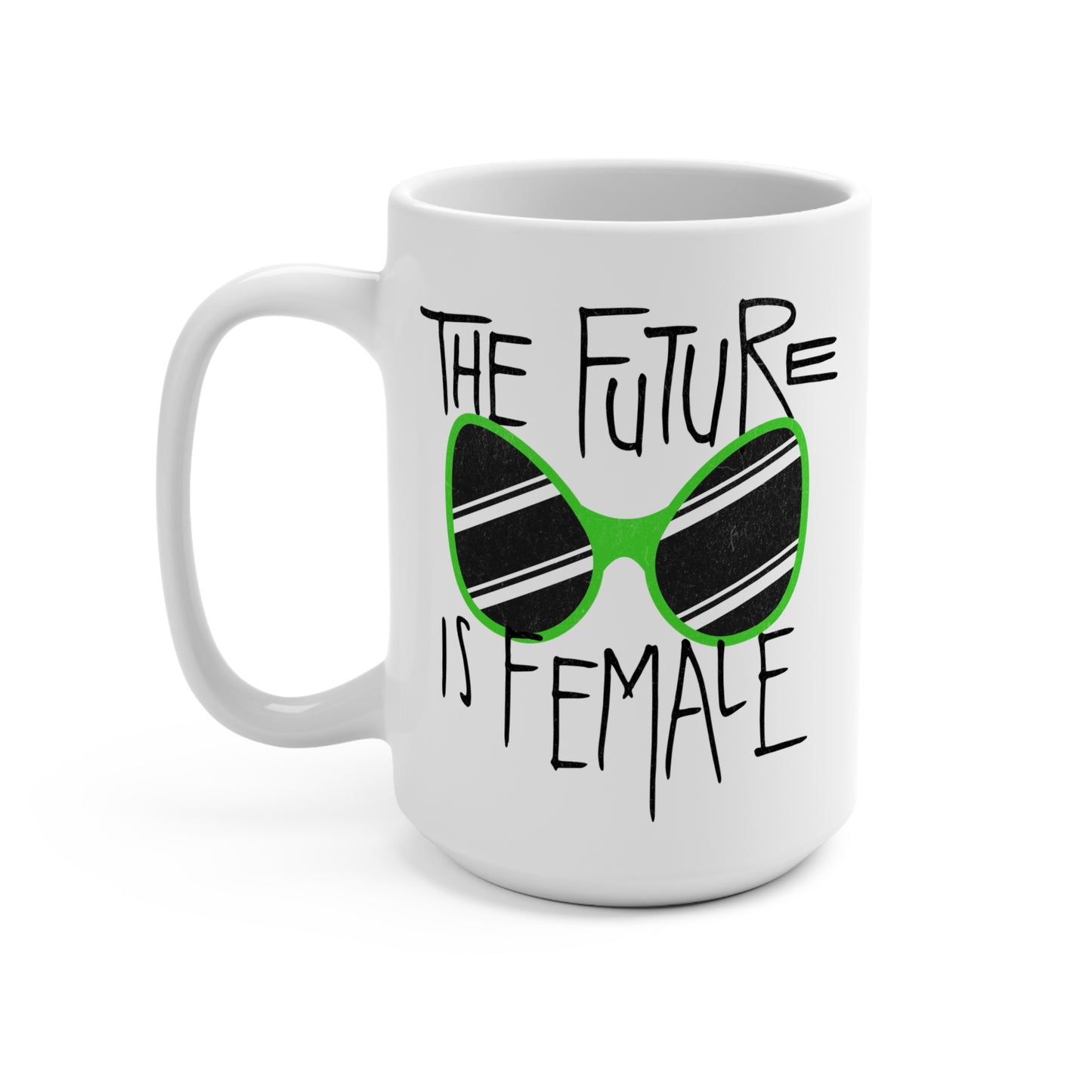 The Future is Female 15 oz Women's Rights Coffee Mug