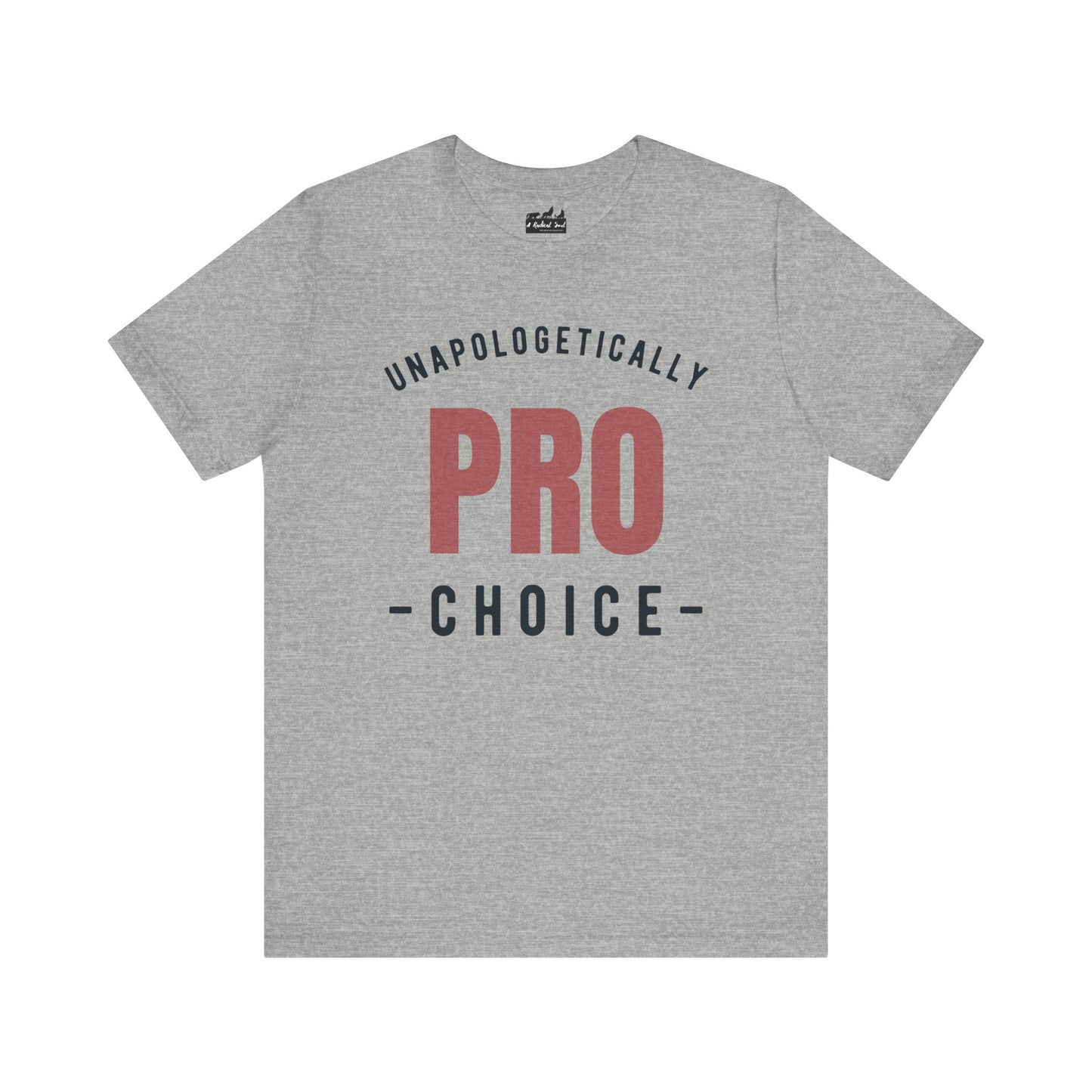 Unapologetically Pro Choice Athletic T-Shirt