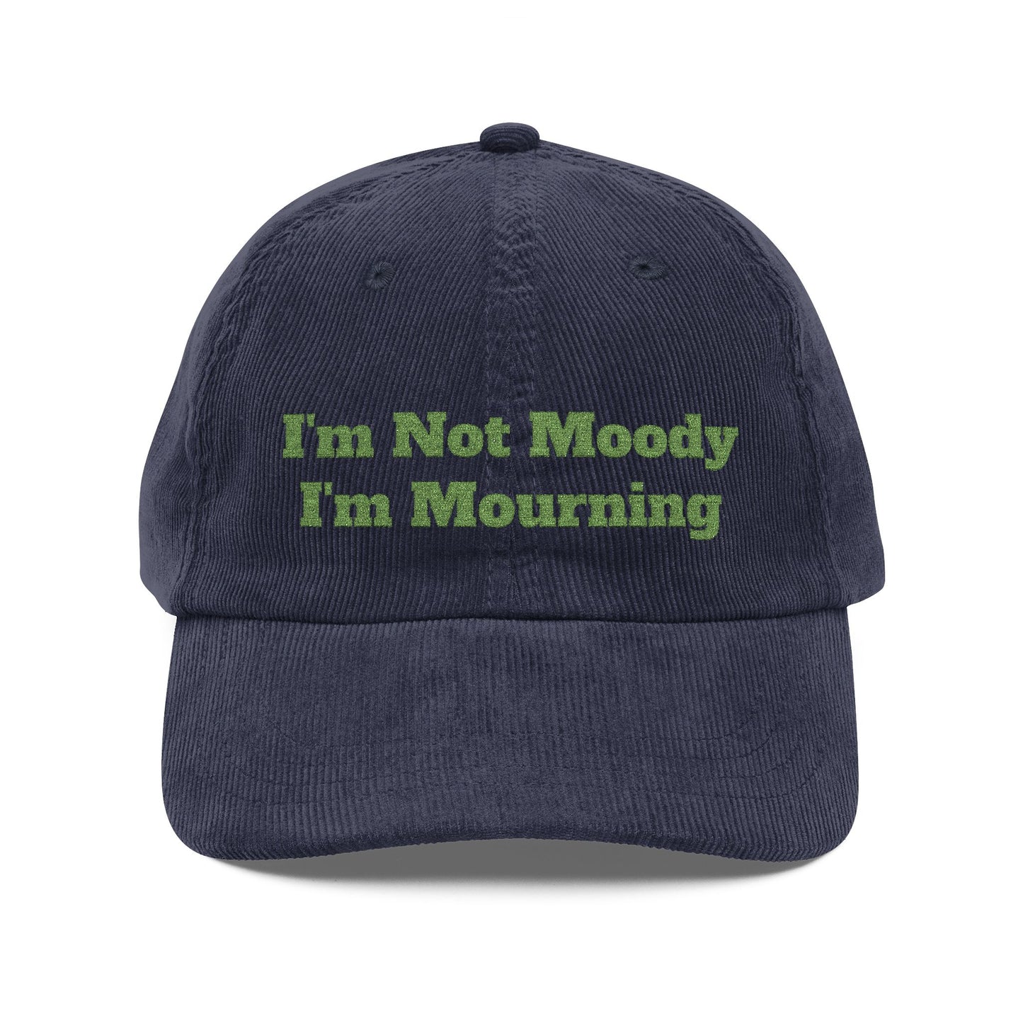I’m Not Moody I’m Mourning Customizable Embroidered Corduroy Grief Cap