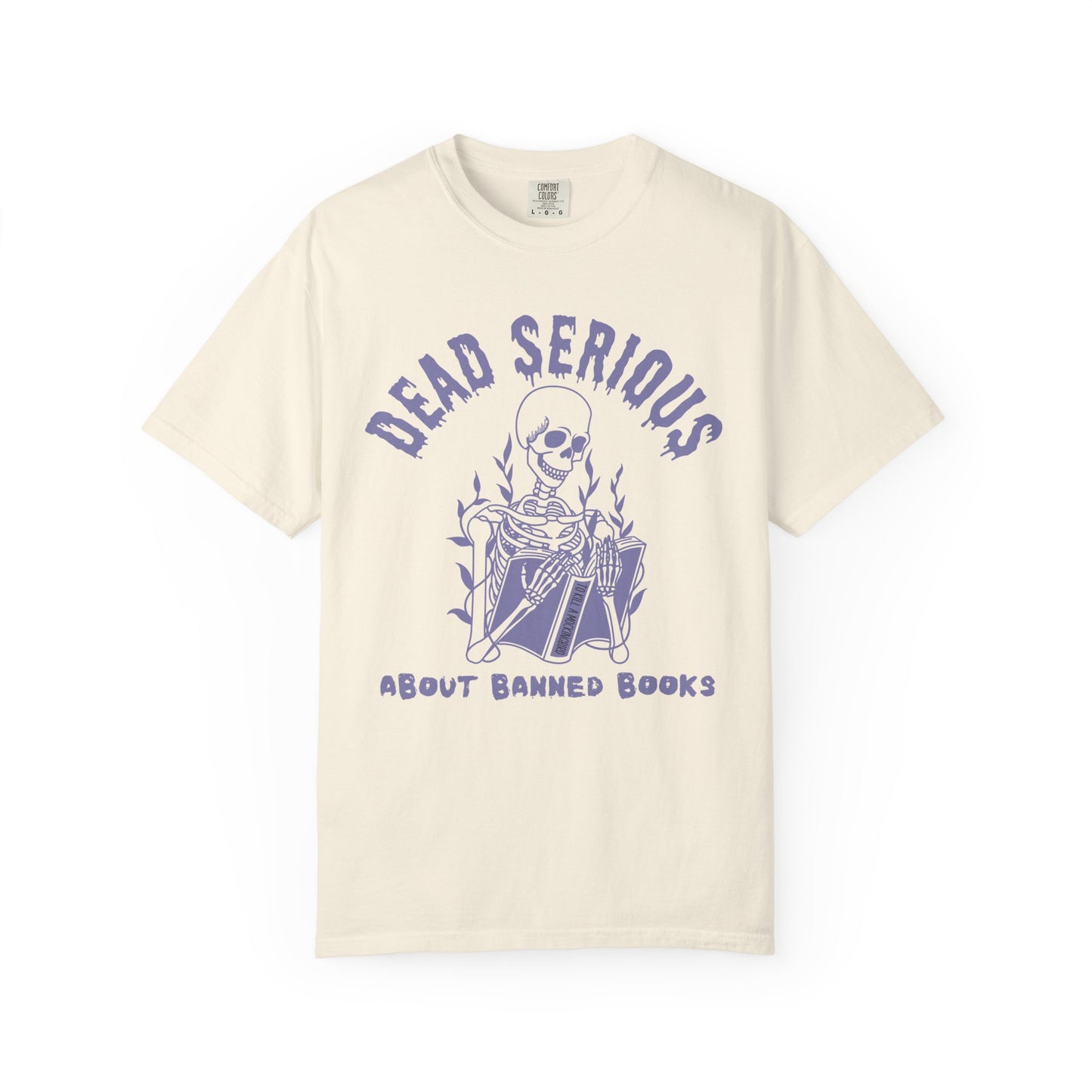 Dead Serious about Banned Books Comfort Colors T-Shirt