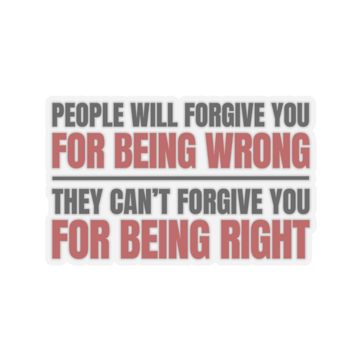 "People Will Forgive You For Being Wrong" — Anti-Trump Truth Sticker