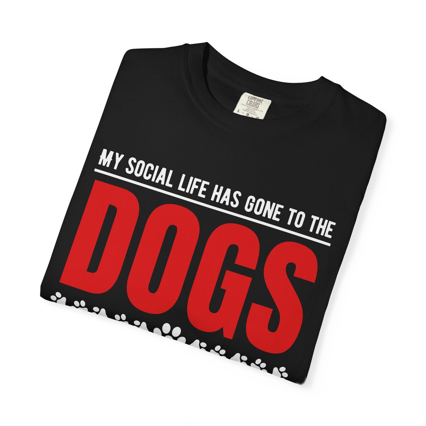 My Social Life Has Gone to the Dogs T-Shirt