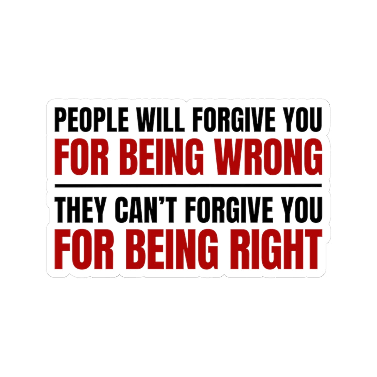 "People Will Forgive You For Being Wrong" — Anti-Trump Truth Sticker