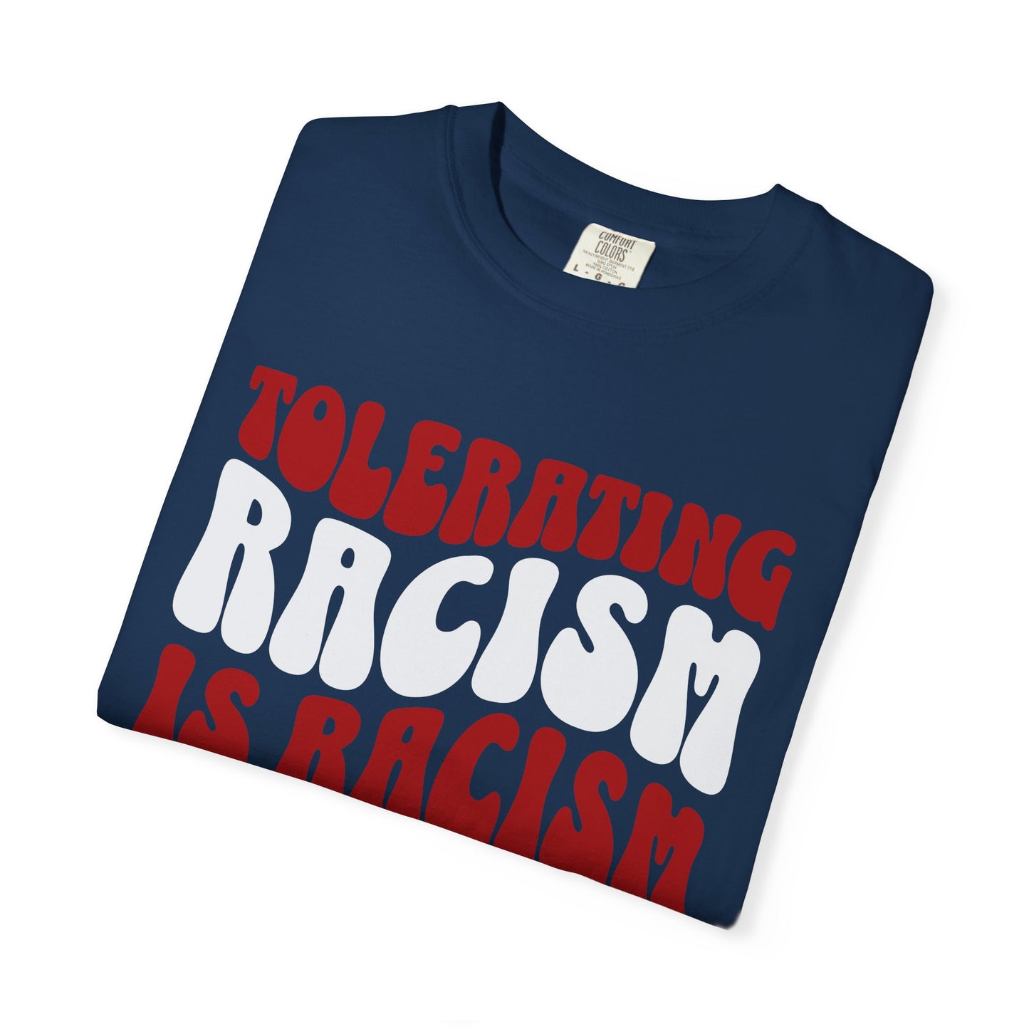 Tolerating Racism Is Racism Stacked Retro Graphic Comfort Colors T-Shirt