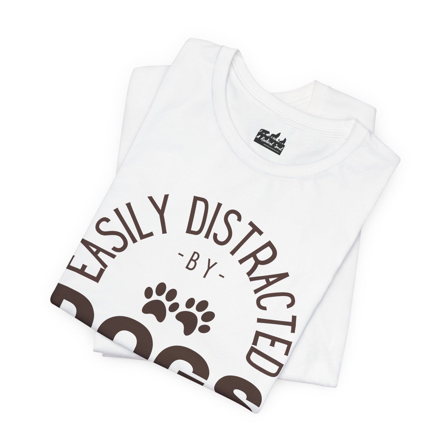 Easily Distracted by Dogs T-Shirt