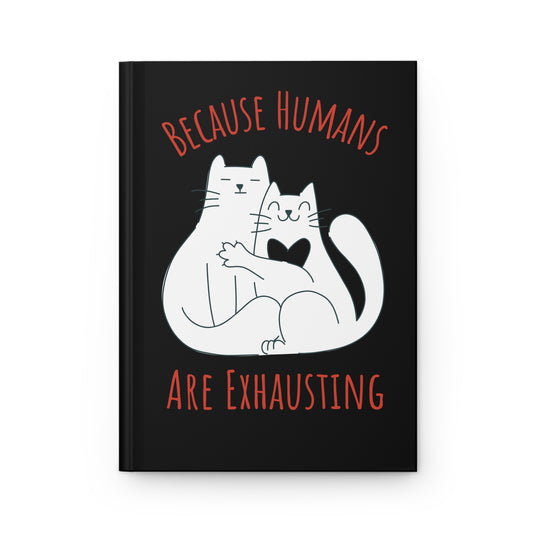 Funny Cat Notebook Because Humans Are Exhausting White Red Cats Hugging Hardcover Journal